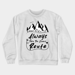 Always Take The Scenic Route Crewneck Sweatshirt